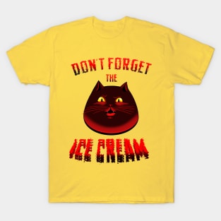 Don t forger the ice cream (for bright) T-Shirt